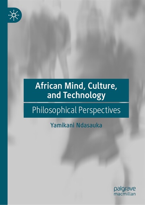 African Mind, Culture, and Technology: Philosophical Perspectives (Hardcover, 2024)