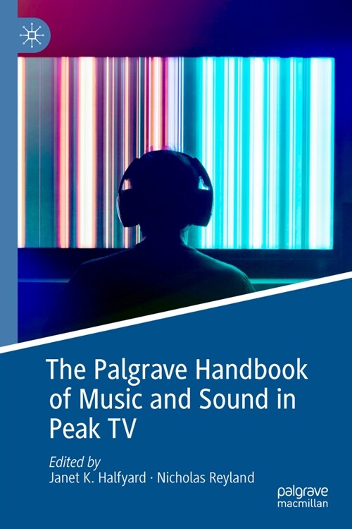 The Palgrave Handbook of Music and Sound in Peak TV (Hardcover, 2025)