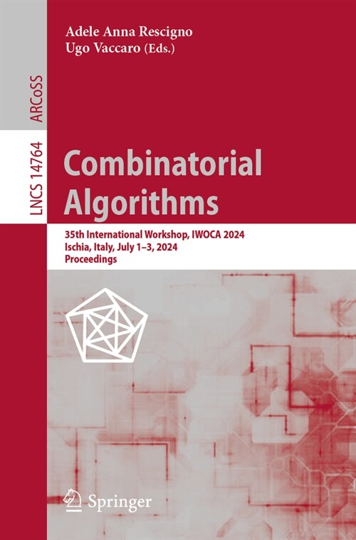 Combinatorial Algorithms: 35th International Workshop, Iwoca 2024, Ischia, Italy, July 1-3, 2024, Proceedings (Paperback, 2024)