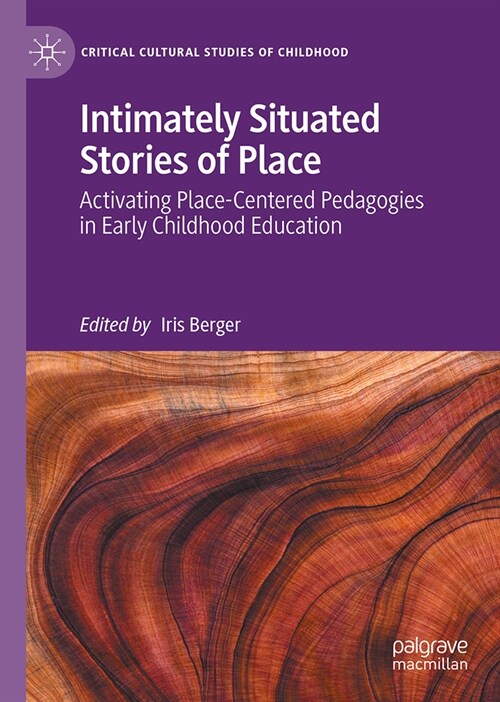 Intimately Situated Stories of Place: Activating Place-Centered Pedagogies in Early Childhood Education (Hardcover, 2024)