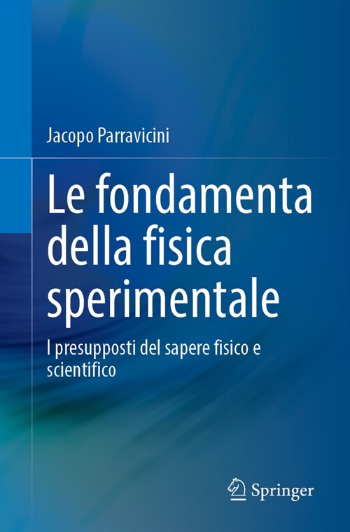 Le Fondamenta Della Fisica Sperimentale: I Presupposti del Sapere Fisico E Scientifico (Paperback, 2025)