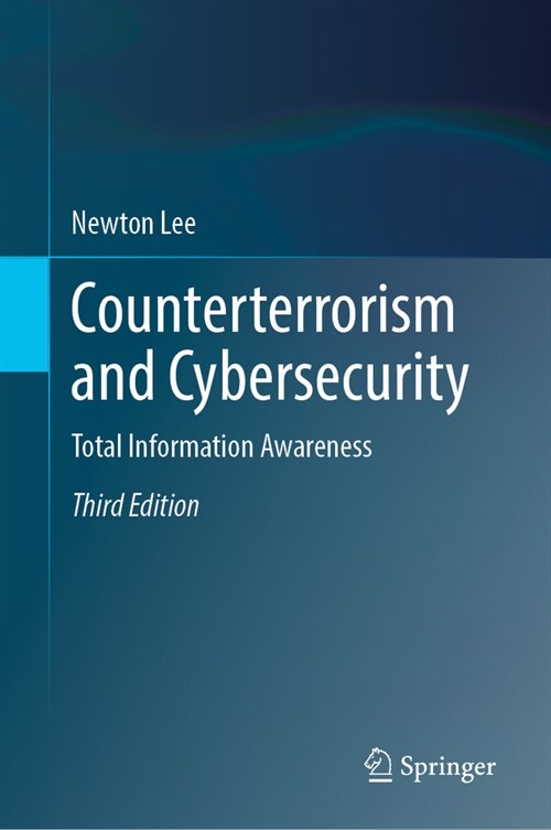 Counterterrorism and Cybersecurity: Total Information Awareness (Hardcover, 3, Third 2024)