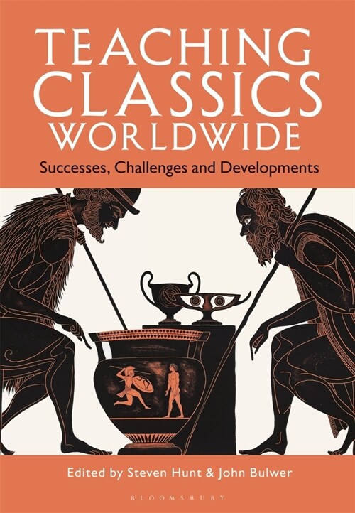 Teaching Classics Worldwide: Successes, Challenges and Developments (Hardcover)