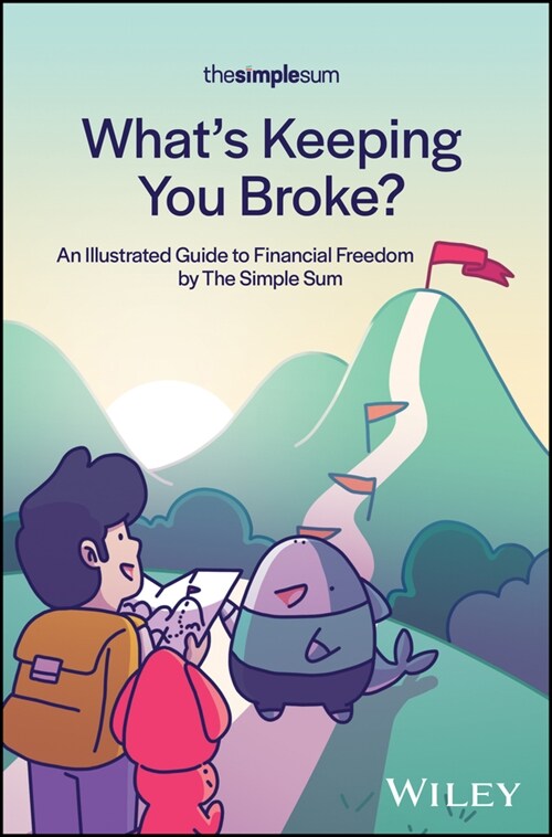 Whats Keeping You Broke?: An Illustrated Guide to Financial Freedom by the Simple Sum (Paperback)