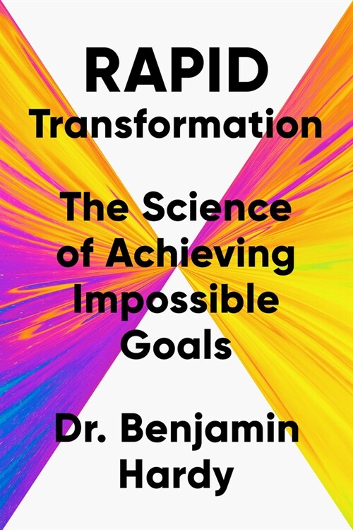 Rapid Transformation : The Science of Achieving Impossible Goals (Hardcover)