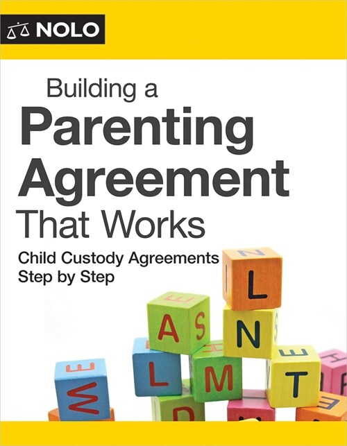 Building a Parenting Agreement That Works: Child Custody Agreements Step by Step (Paperback)