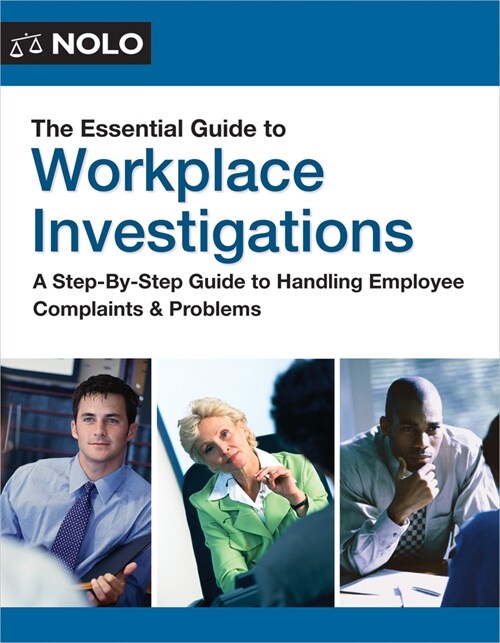 The Essential Guide to Workplace Investigations: A Step-By-Step Guide to Handling Employee Complaints & Problems (Paperback)