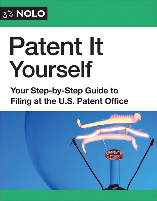 Patent It Yourself: Your Step-By-Step Guide to Filing at the U.S. Patent Office (Paperback)