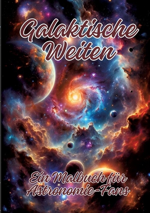 Galaktische Weiten: Ein Malbuch f? Astronomie-Fans (Paperback)