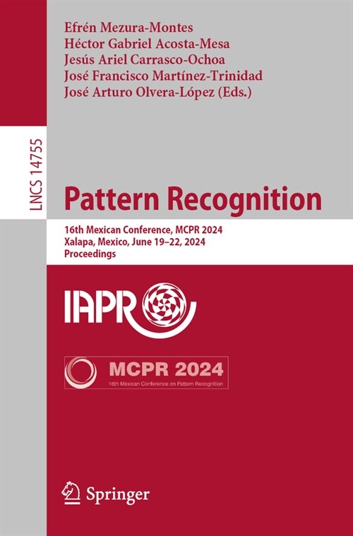 Pattern Recognition: 16th Mexican Conference, McPr 2024, Xalapa, Mexico, June 19-22, 2024, Proceedings (Paperback, 2024)