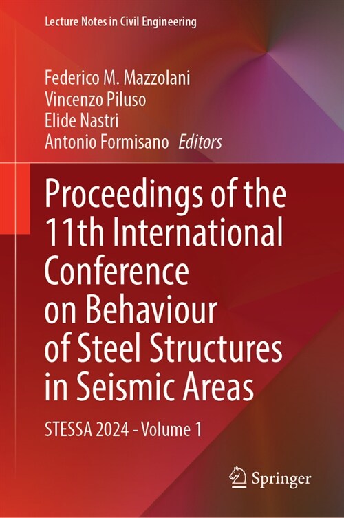 Proceedings of the 11th International Conference on Behaviour of Steel Structures in Seismic Areas: Stessa 2024 - Volume 1 (Hardcover, 2024)