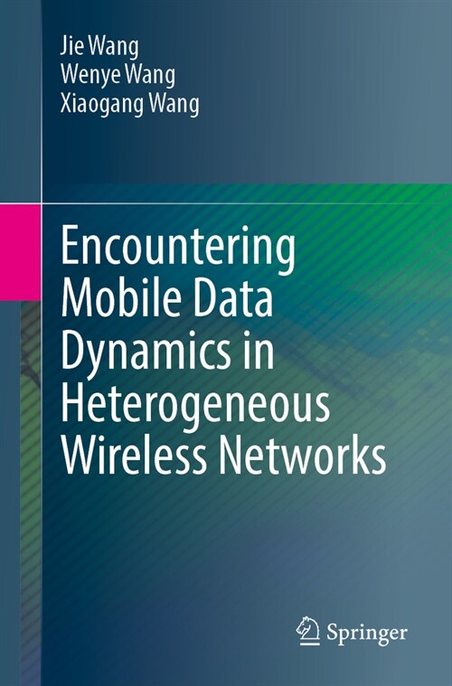 Encountering Mobile Data Dynamics in Heterogeneous Wireless Networks (Paperback, 2024)
