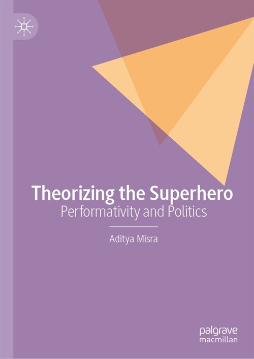 Theorizing the Superhero: Performativity and Politics (Hardcover, 2024)