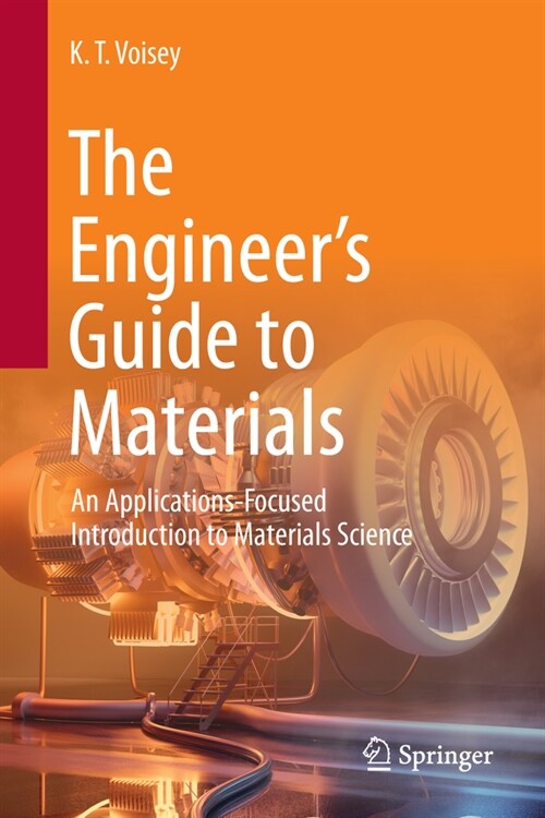 The Engineers Guide to Materials: An Applications-Focused Introduction to Materials Science (Hardcover, 2024)