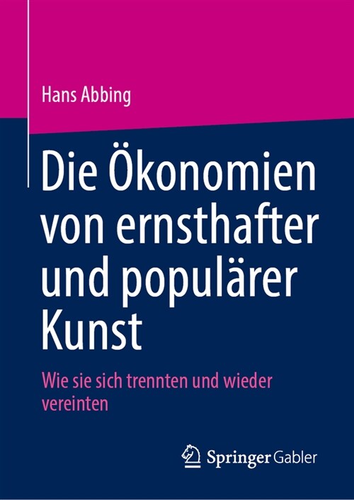 Die ?onomien Von Ernsthafter Und Popul?er Kunst: Wie Sie Sich Trennten Und Wieder Vereinten (Hardcover, 2024)