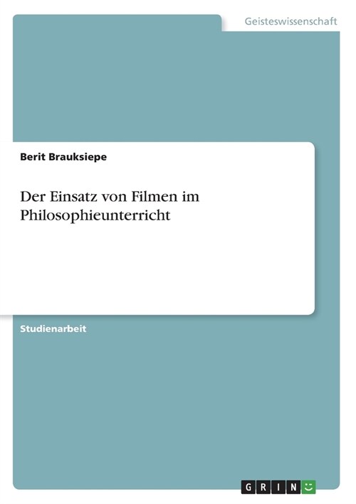 Der Einsatz von Filmen im Philosophieunterricht (Paperback)