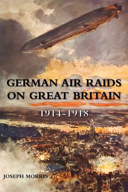 German Air Raids on Great Britain 1914-1918 (Paperback)