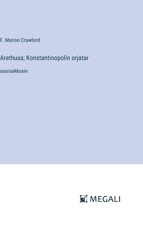 Arethusa; Konstantinopolin orjatar: suuraakkosin (Hardcover)