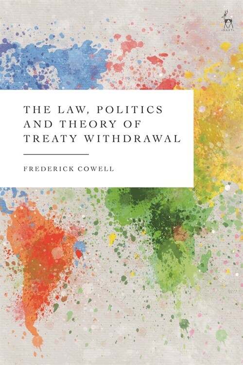 The Law, Politics and Theory of Treaty Withdrawal (Paperback)