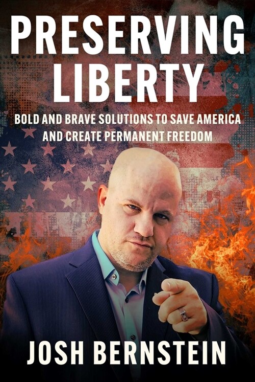 Preserving Liberty: Bold and Brave Solutions to Save America and Create Permanent Freedom (Hardcover)