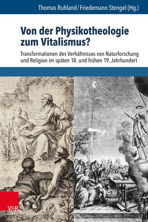 Von Der Physikotheologie Zum Vitalismus?: Transformationen Des Verhaltnisses Von Naturforschung Und Religion Im Spaten 18. Und Fruhen 19. Jahrhundert (Hardcover)