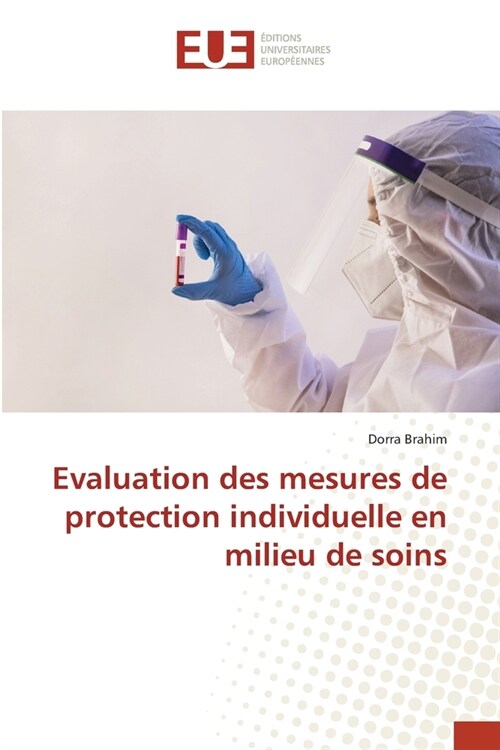 Evaluation des mesures de protection individuelle en milieu de soins (Paperback)