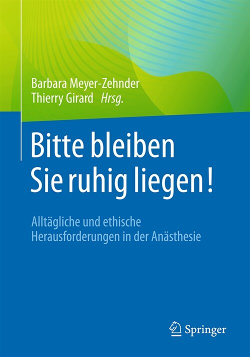 Bitte Bleiben Sie Ruhig Liegen!: Allt?liche Und Ethische Herausforderungen in Der An?thesie (Paperback, 2025)