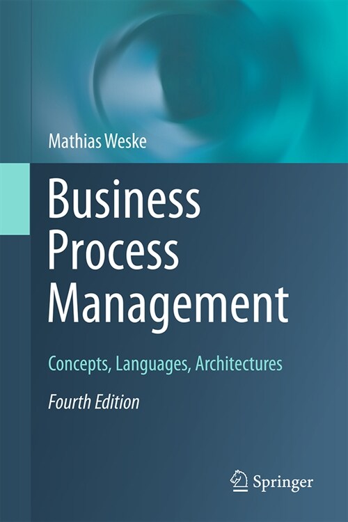 Business Process Management: Concepts, Languages, Architectures (Hardcover, 4, Fourth 2024)