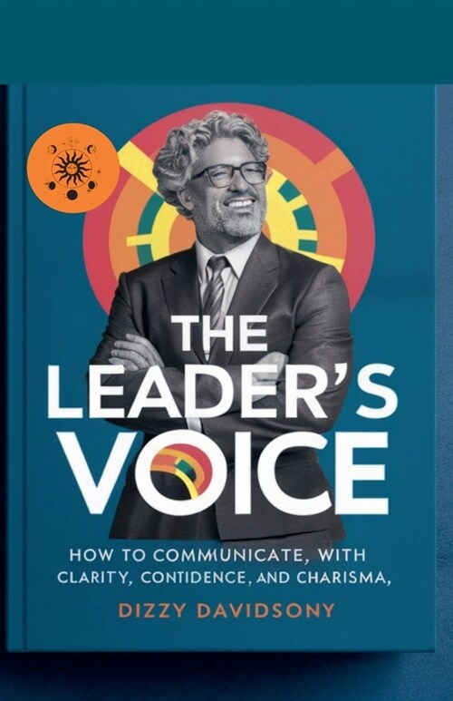 The Leaders Voice: How to Communicate with Clarity, Confidence, and Charisma (Paperback)