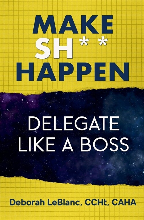 Make Sh*t Happen--Delegate Like a Boss (Paperback)