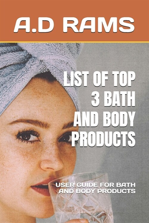 List of Top 3 Bath and Body Products: User Guide for Bath and Body Products (Paperback)