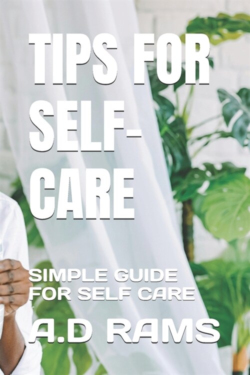 Tips for Self-Care: Simple Guide for Self Care (Paperback)