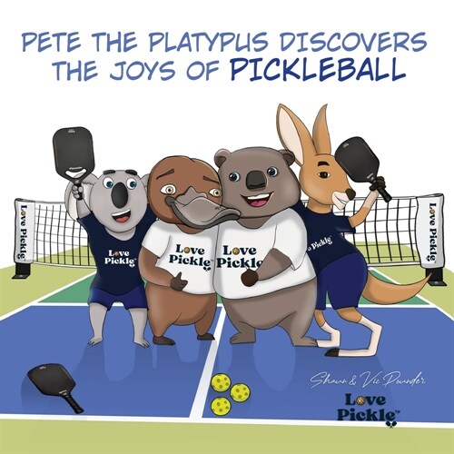 Pete the Platypus Discovers the Joys Of Pickleball (Paperback)