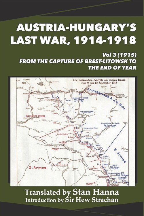 Austria-Hungarys Last War, 1914-1918 Vol 3 (1915): From the Capture of Brest-Litowsk to the End of the Year (Paperback)