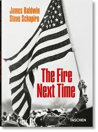 James Baldwin. Steve Schapiro. the Fire Next Time (Hardcover)