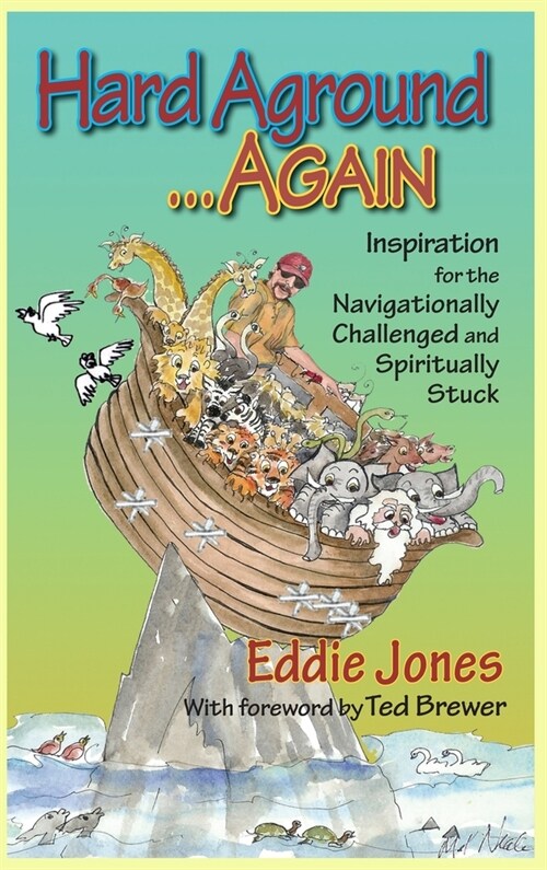 Hard Aground . . . Again: Inspiration for the Navigationally Challenged and Spiritually Stuck (Hardcover)