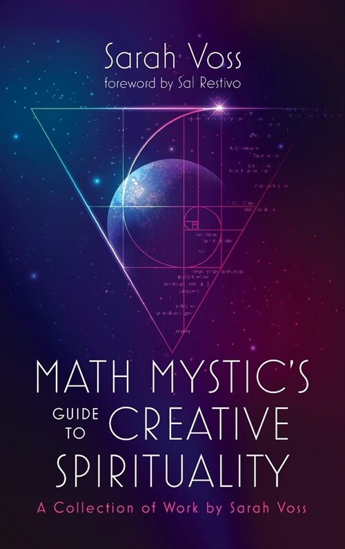Math Mystics Guide to Creative Spirituality: A Collection of Work by Sarah Voss (Hardcover)
