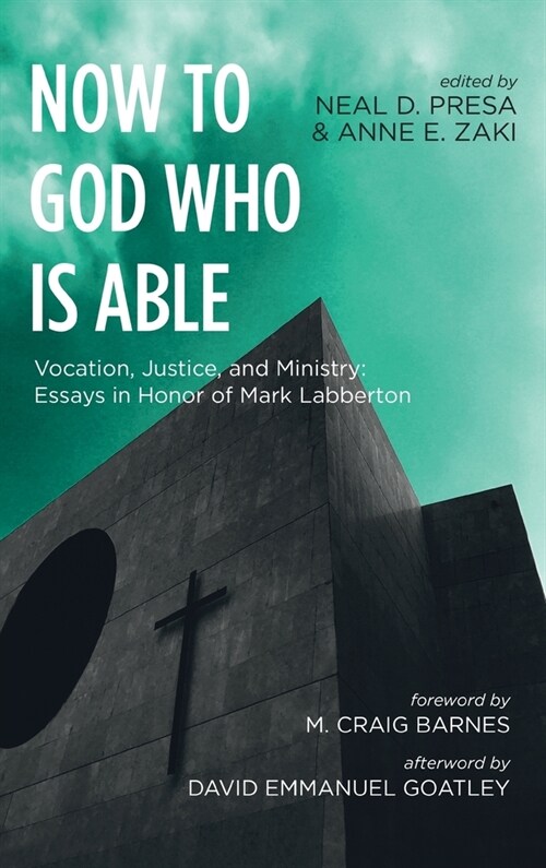 Now to God Who Is Able: Vocation, Justice, and Ministry: Essays in Honor of Mark Labberton (Hardcover)