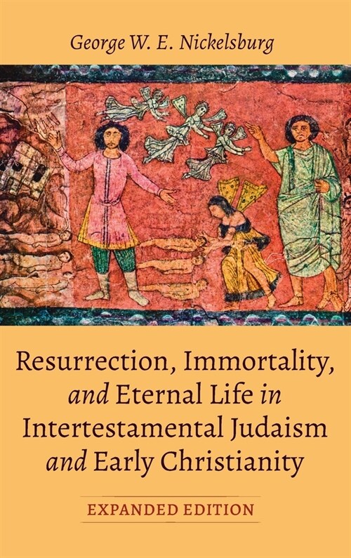 Resurrection, Immortality, and Eternal Life in Intertestamental Judaism and Early Christianity, Expanded Ed. (Hardcover)