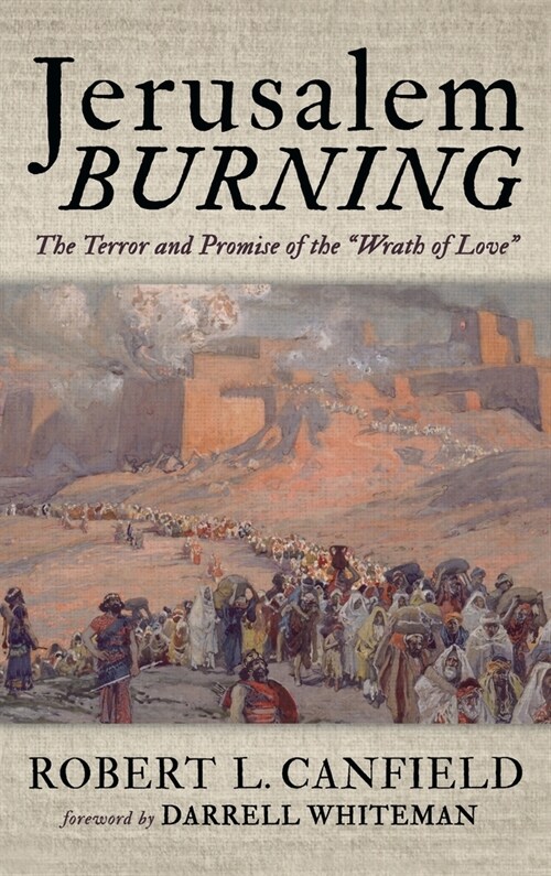 Jerusalem Burning: The Terror and Promise of the Wrath of Love (Hardcover)