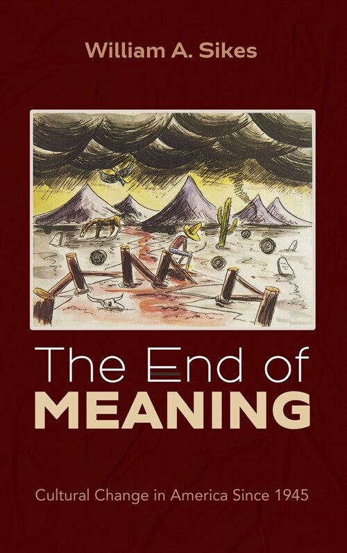 The End of Meaning: Cultural Change in America Since 1945 (Hardcover)