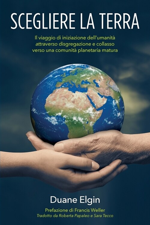 Scegliere la Terra: Il viaggio di iniziazione dellumanità attraverso disgregazione e collasso verso una comunità planetaria m (Paperback)