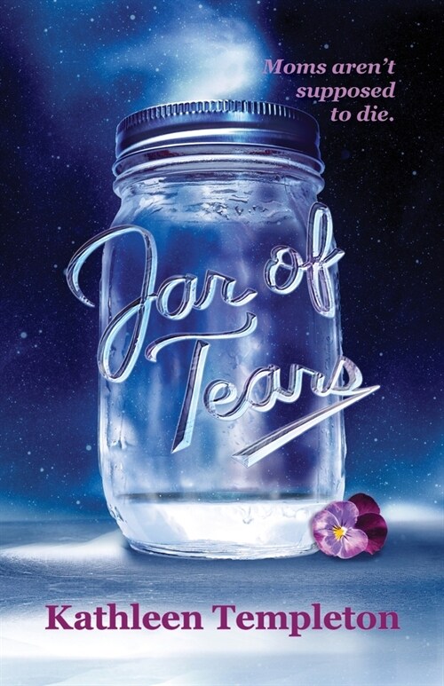 Jar of Tears: Moms arent supposed to die (Paperback)