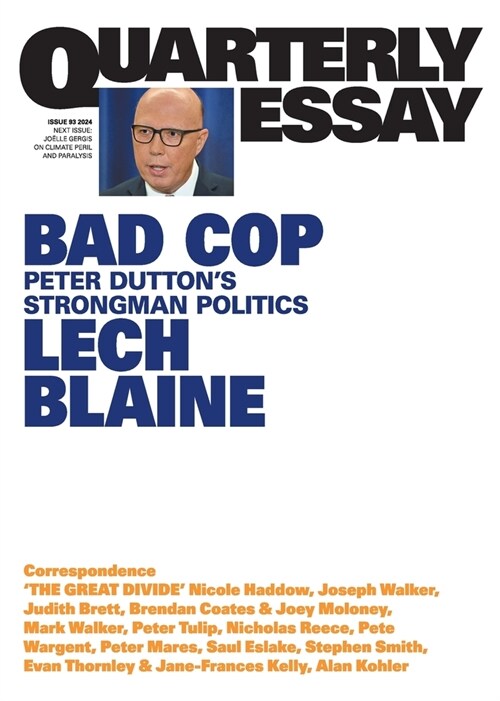 Bad Cop: Peter Duttons Strongman Politics; Quarterly Essay 93 (Paperback)