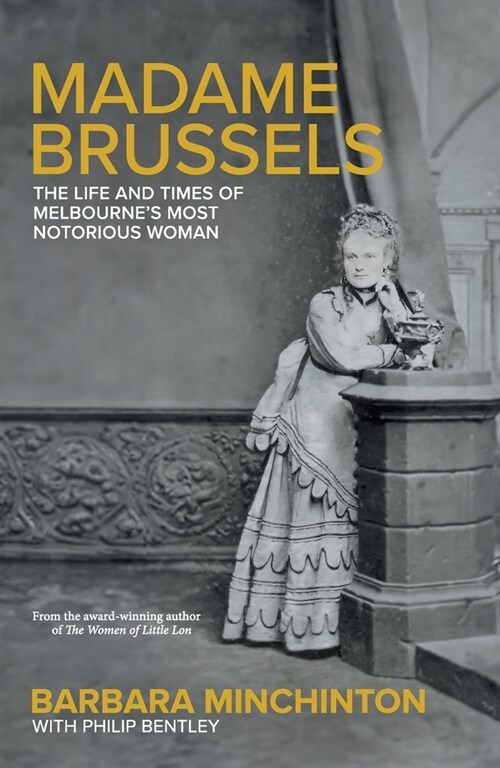 Madame Brussels: The Life and Times of Melbournes Most Notorious Woman (Paperback)