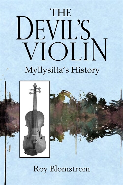 The Devils Violin: Myllysiltas History (Paperback)