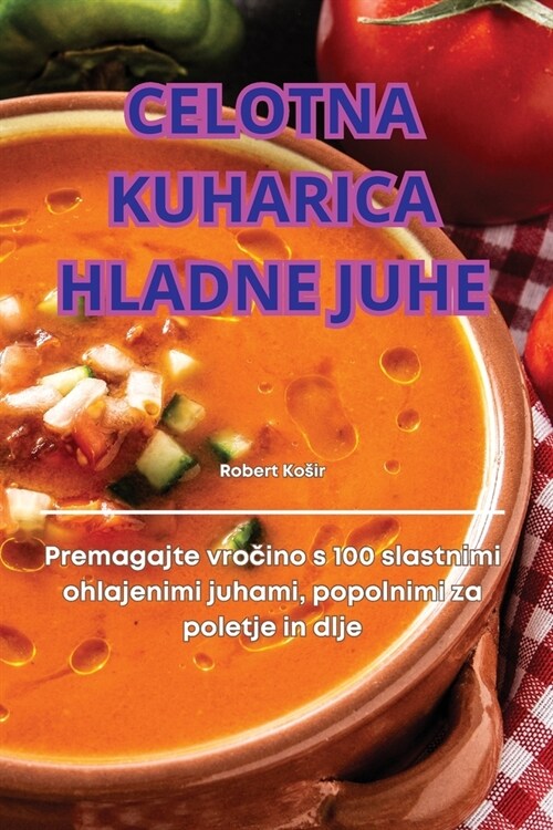 Celotna Kuharica Hladne Juhe (Paperback)