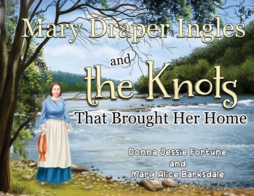Mary Draper Ingles and the Knots That Brought Her Home (Paperback)