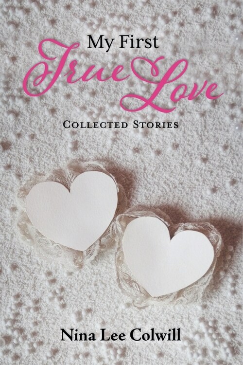 My First True Love: Collected Stories (Paperback)