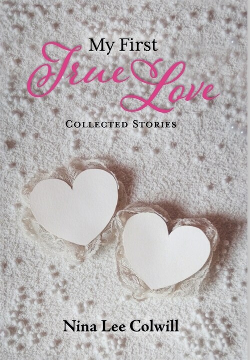 My First True Love: Collected Stories (Hardcover)